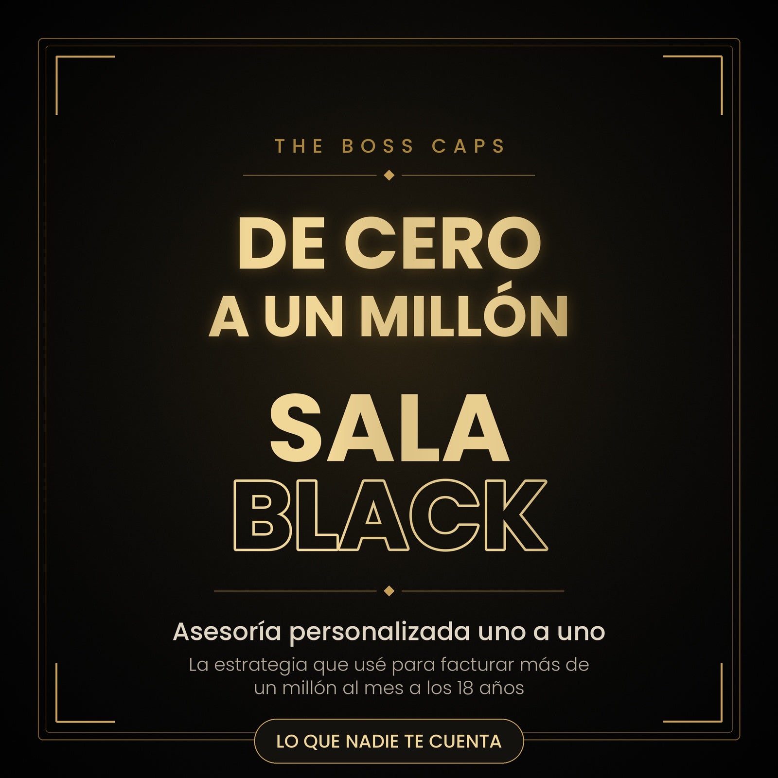 De Cero a Un Millón — Sala Black